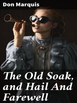 cover image of The Old Soak, and Hail and Farewell